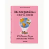 The New York Times Explorer. 100 Trips Around The World